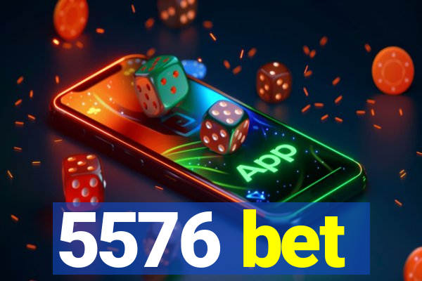 5576 bet